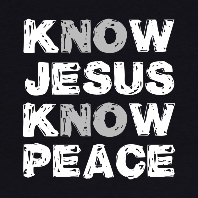 Know Jesus Know Peace No Jesus No Peace by DANPUBLIC